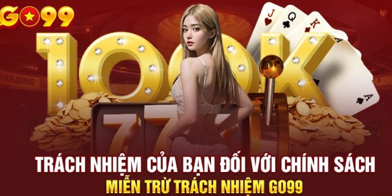 Tổng hợp trách nhiệm của người chơi tại Go99 