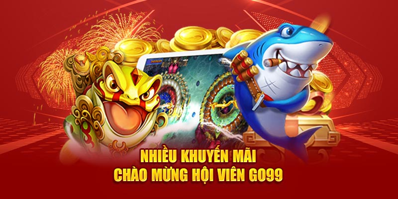 Nhiều khuyến mãi chào mừng hội viên Go99